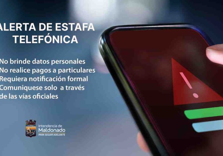 Intendencia de Maldonado advierte sobre estafas telefónicas en su nombre